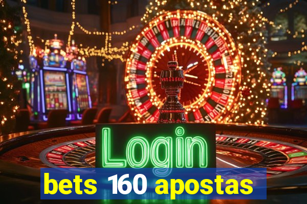 bets 160 apostas