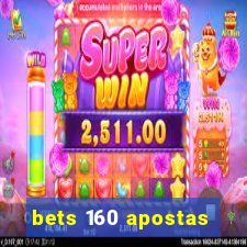 bets 160 apostas