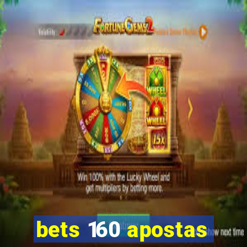 bets 160 apostas