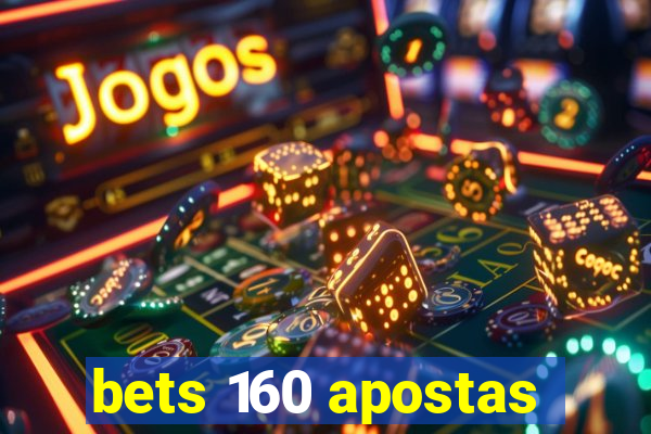 bets 160 apostas