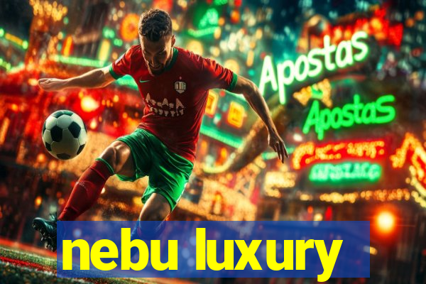 nebu luxury