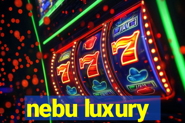 nebu luxury