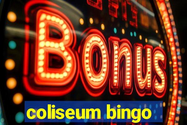 coliseum bingo