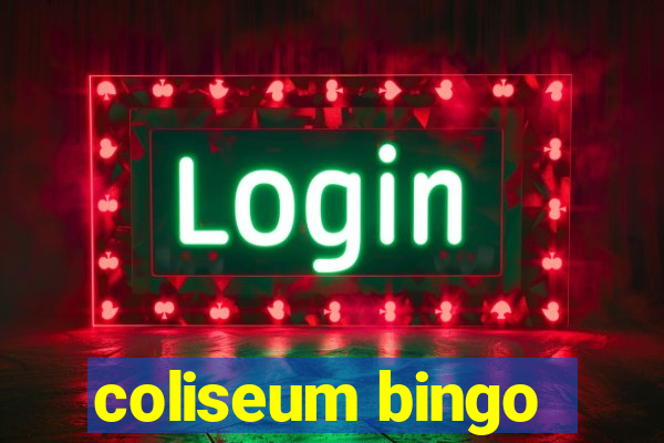 coliseum bingo