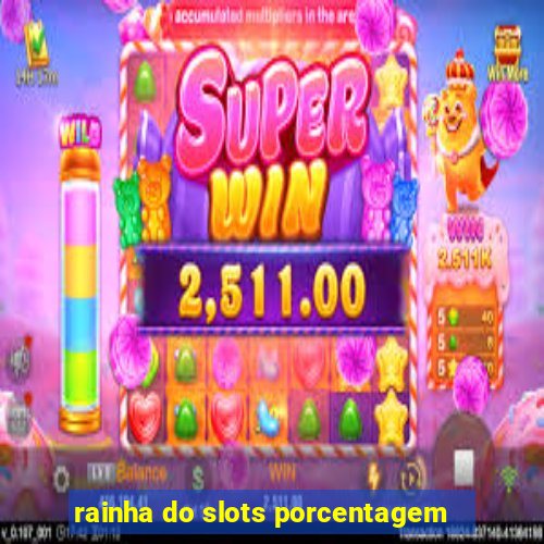 rainha do slots porcentagem