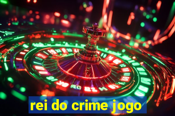 rei do crime jogo