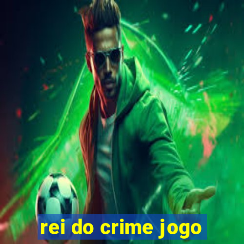 rei do crime jogo