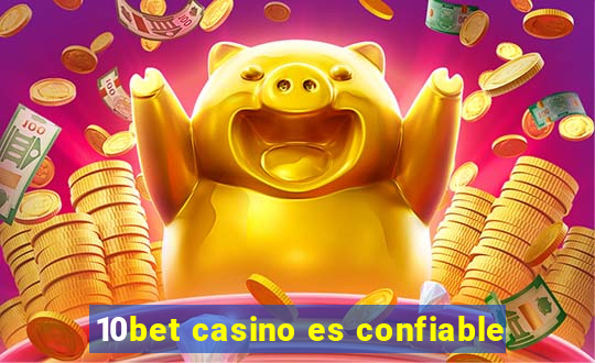 10bet casino es confiable