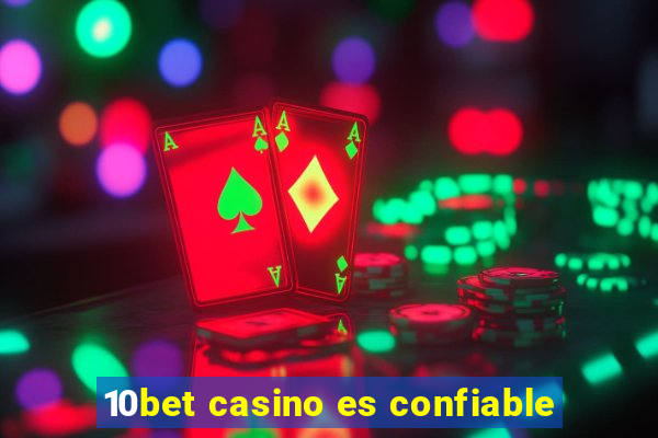 10bet casino es confiable