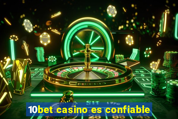 10bet casino es confiable