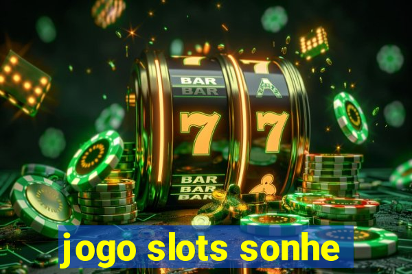 jogo slots sonhe