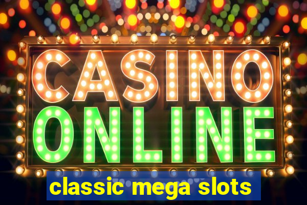 classic mega slots