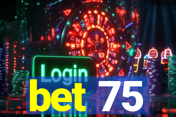 bet 75