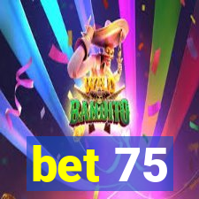 bet 75