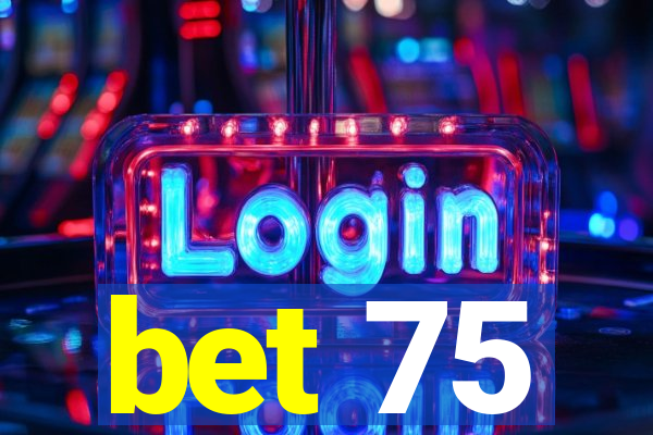 bet 75