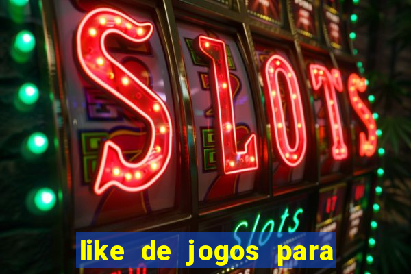 like de jogos para ganhar dinheiro