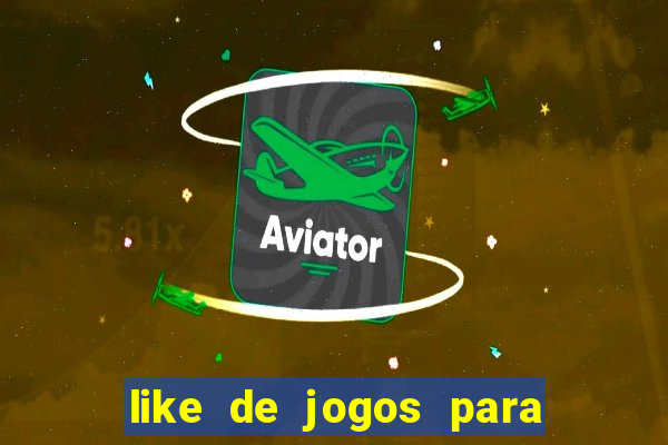 like de jogos para ganhar dinheiro