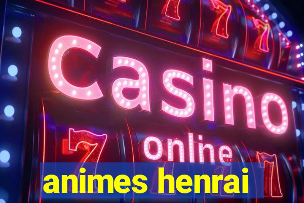 animes henrai