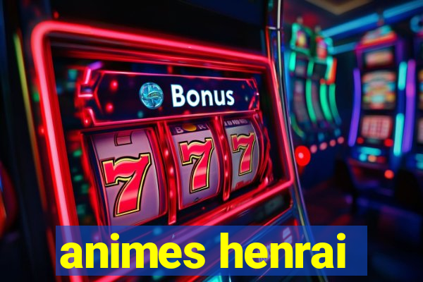 animes henrai