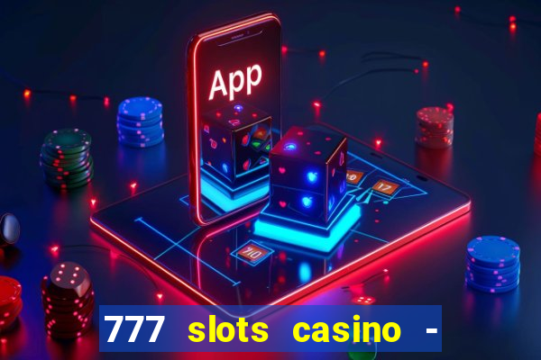 777 slots casino - jogos de ca?a-níqueis online