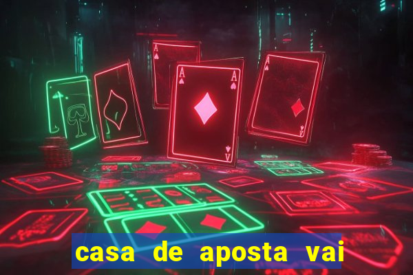 casa de aposta vai de bet