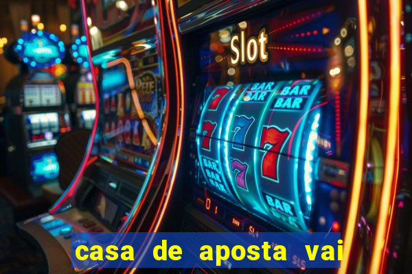 casa de aposta vai de bet