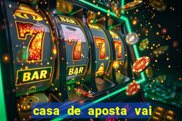 casa de aposta vai de bet