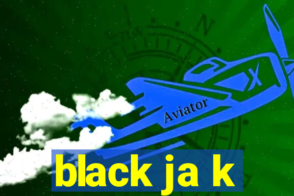 black ja k