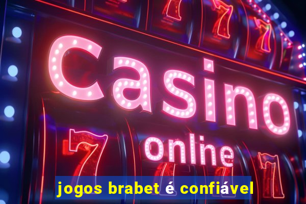 jogos brabet é confiável