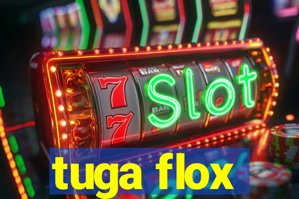 tuga flox