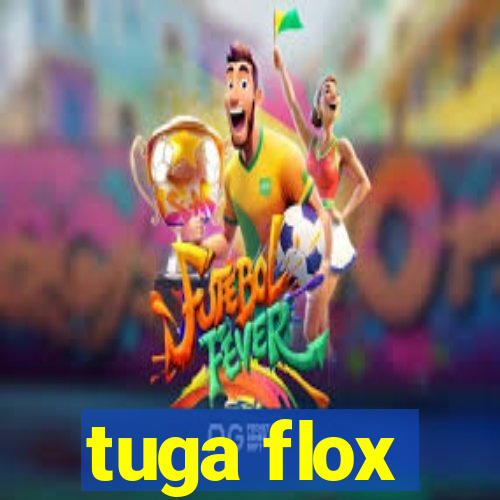 tuga flox