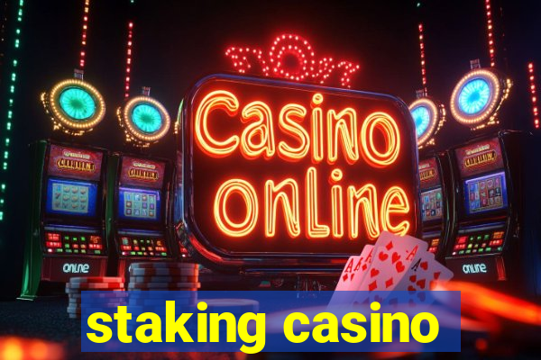 staking casino