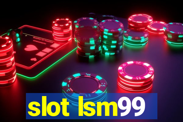 slot lsm99