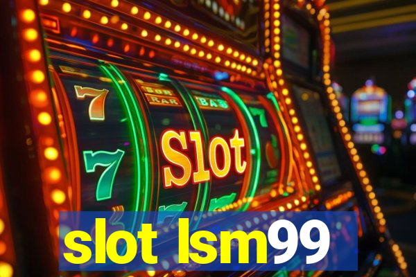 slot lsm99