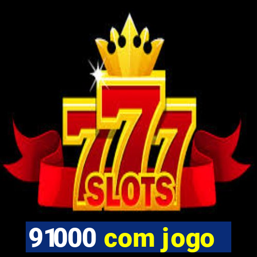 91000 com jogo