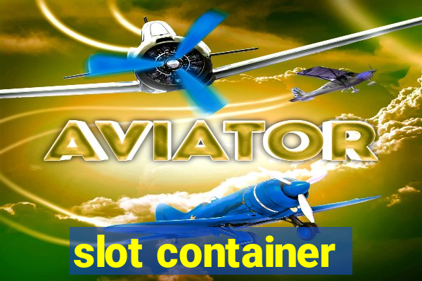 slot container