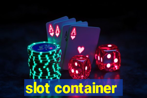 slot container