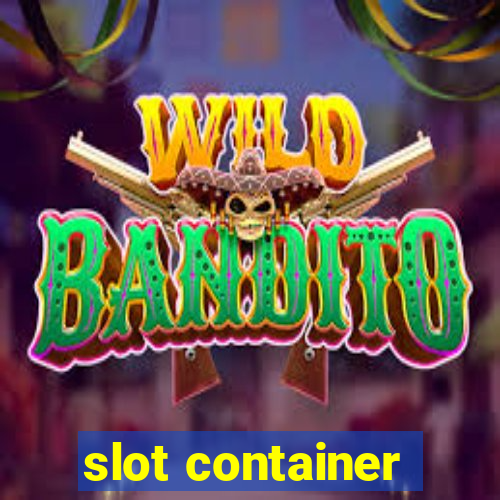 slot container