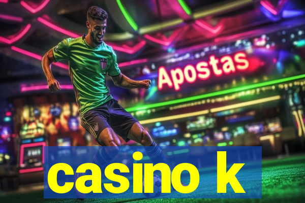 casino k