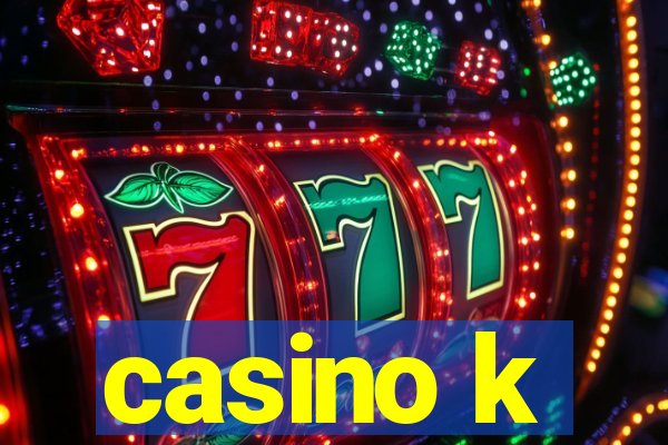 casino k