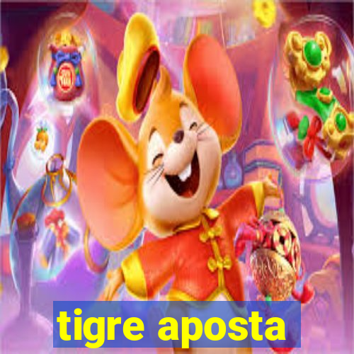 tigre aposta