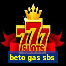 beto gas sbs