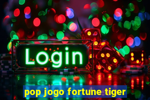 pop jogo fortune tiger