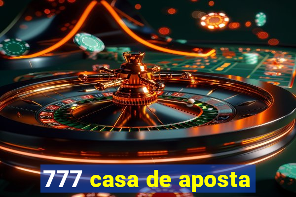 777 casa de aposta