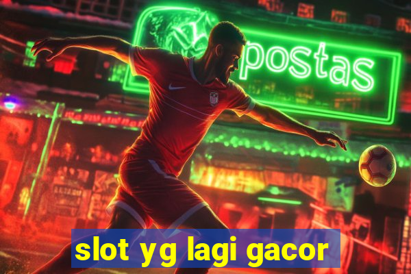 slot yg lagi gacor