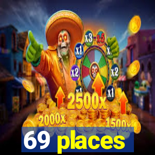 69 places