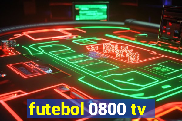 futebol 0800 tv