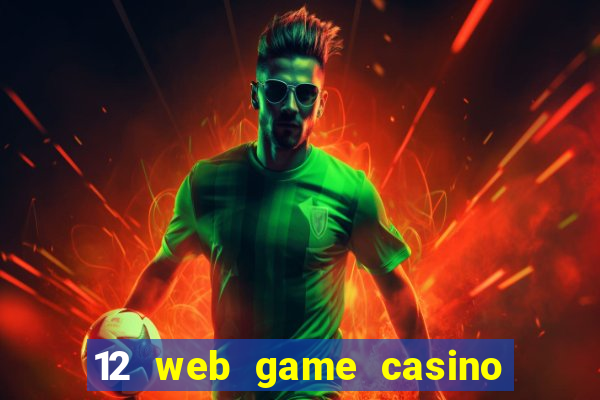 12 web game casino online uy tin