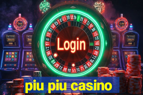 piu piu casino