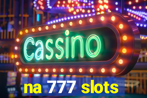 na 777 slots